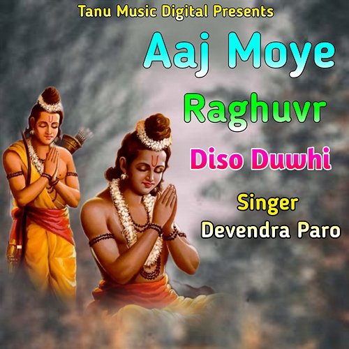 Aaj Moye Raghuvr Diso Duwhi Devendra Paro Yogi