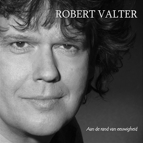 Aan De Rand Van Eeuwigheid Robert Valter