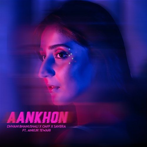 Aankhon Dhvani Bhanushali, OAFF & Savera feat. Ankur Tewari