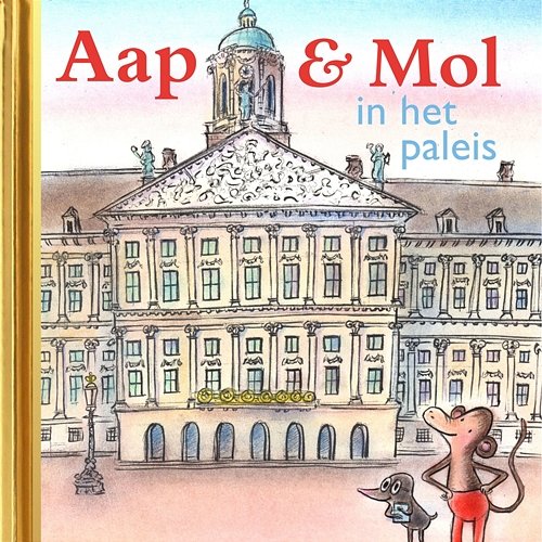 Aap en Mol in het paleis (Luisterverhalen) Gouden Verhalen