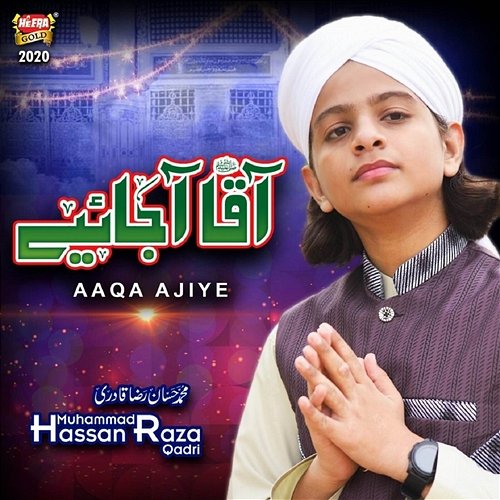 Aaqa Ajiye Muhammad Hassan Raza Qadri