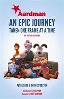 Aardman: An Epic Journey Lord Peter, Sproxton Dave, Park Nick