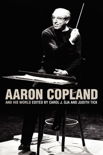 Aaron Copland and His World Princeton University Press