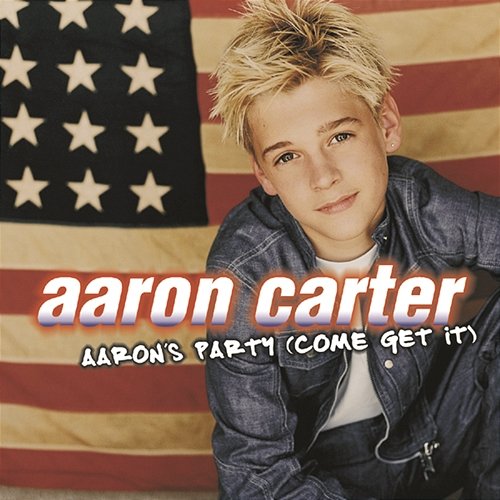 Aaron's Party (Come Get It) Aaron Carter