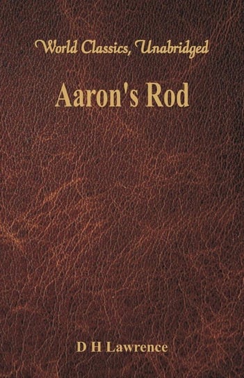 Aaron's Rod (World Classics, Unabridged) Lawrence D H