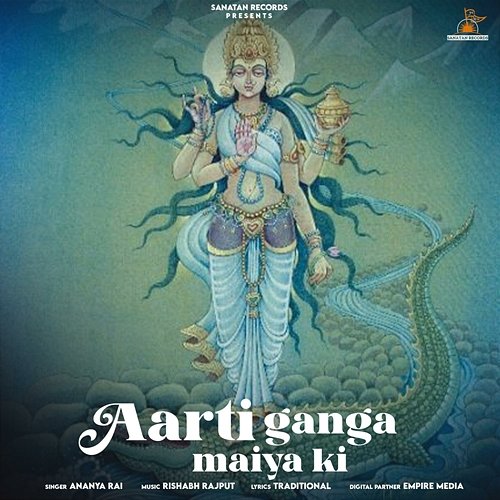 Aarti Ganga Maiya Ki Ananya Rai