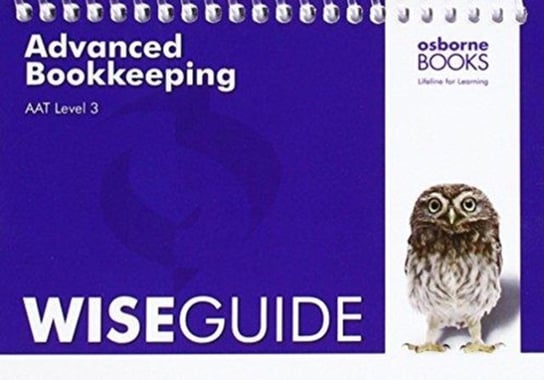 AAT Advanced Bookkeeping - Wise Guide Osborne Books Ltd.