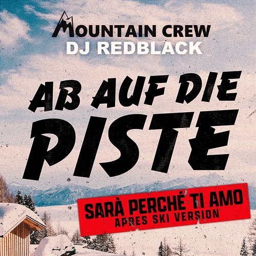 Ab auf die Piste (Sarà Perché Ti Amo) Mountain Crew, DJ Redblack