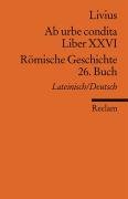 Ab urbe condita. Liber XXVI / Römische Geschichte. 26. Buch Livius Titus