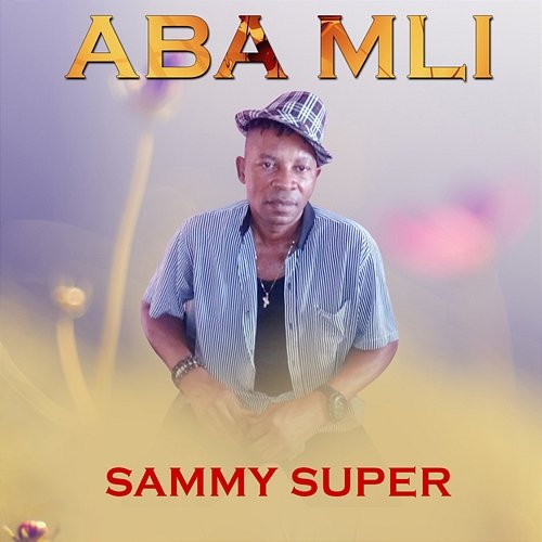 Aba Mli Sammy Super