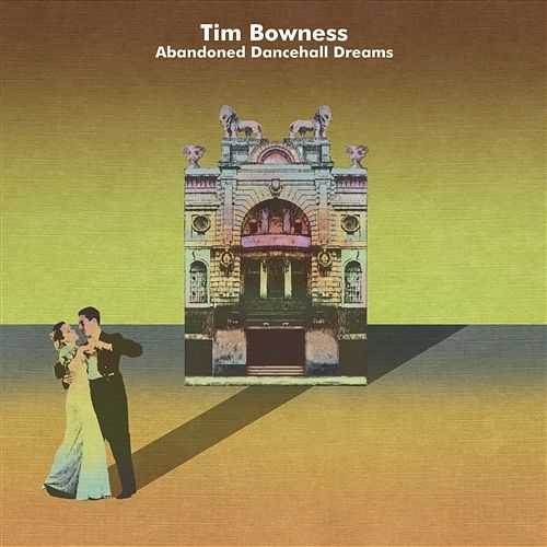 Abandoned Dancehall Dreams Tim Bowness