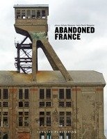 Abandoned France Jonglez Publishing