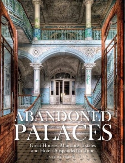 Abandoned Palaces Michael Kerrigan