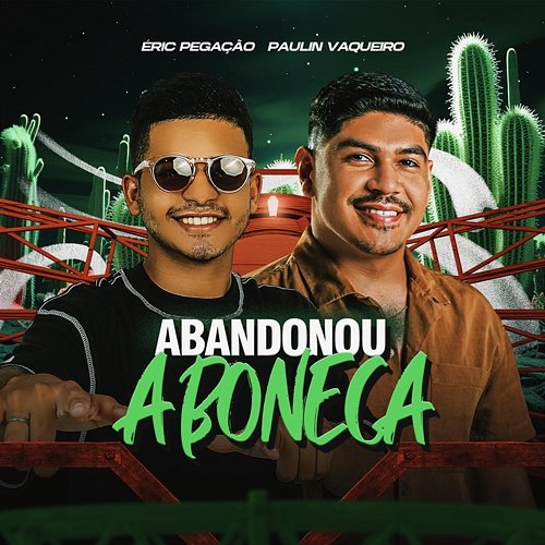 Abandonou a Boneca Eric Pegação & Paulin Vaqueiro