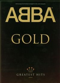 ABBA Gold Greatest Hits All songs from the album arranged for voice, piano and guitar Opracowanie zbiorowe