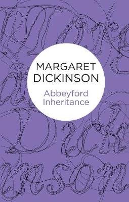Abbeyford Inheritance Margaret Dickinson
