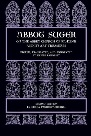 Abbot Suger on the Abbey Church of St. Denis and Its Art Treasures Suger Abbot