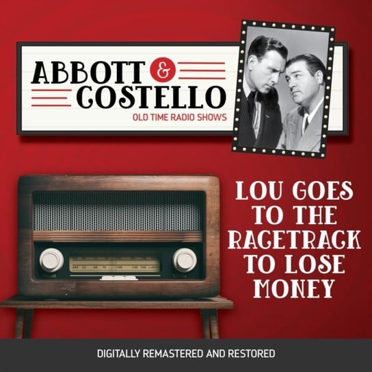 Abbott and Costello. Lou goes to the ragetrack to lose money Abbott Bud, Lou Costello