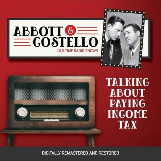 Abbott and Costello. Talking about paying income tax Abbott Bud, Lou Costello