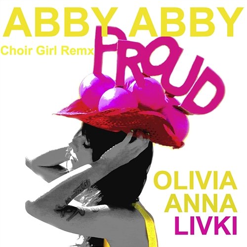 Abby Abby ! ( ) Olivia Anna Livki