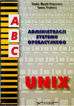 Abc administracji systemu operacyjnego unix - | Książka w Empik