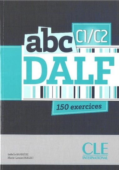 Abc DALF C1/C2. 150 exercies + CD Barriere Isabelle, Parizet Marie-Louise