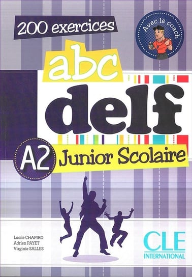 ABC Delf A2. Junior Scolaire. Podręcznik z kluczem. 200 ćwiczeń + DVD Chapiro Lucile, Payet Adrien, Salles Virginie
