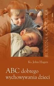 ABC dobrego wychowywania dzieci Hagen John
