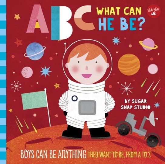 ABC for Me: ABC What Can He Be?: Boys can be anything they want to be, from A to Z Jessie Ford