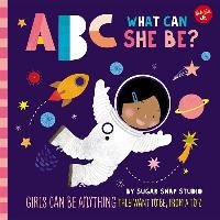 ABC for Me: ABC What Can She Be? Sugar Snap Studio Sugar Snap Studio