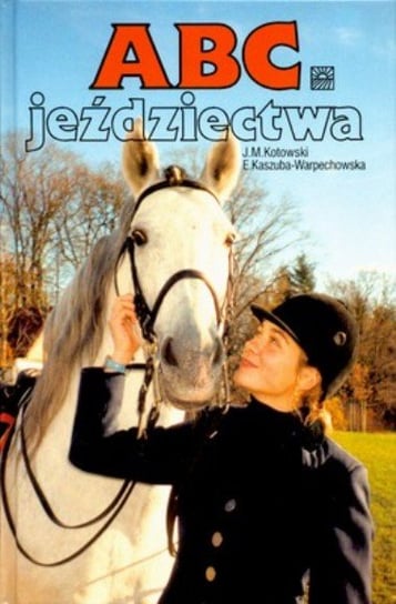 ABC jeździectwa Kotowski Jan Marek, Kaszuba-Warpechowska Elżbieta