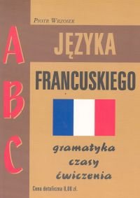 ABC JĘZYKA FRANCUSKIEGO Wrzosek Piotr
