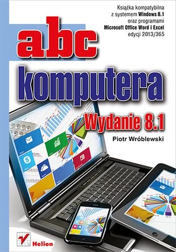 ABC komputera. Wydanie 8.1 Wróblewski Piotr