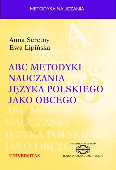 ABC metodyki nauczania języka polskiego jako obcego Seretny Anna, Lipińska Ewa