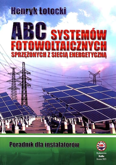 ABC Systemów fotowoltaicznych sprzężonych z siecią energetyczną Łotocki Henryk