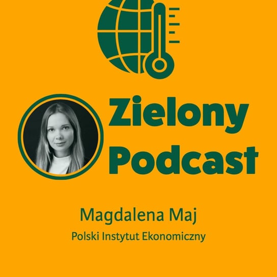 ABC zielonego wodoru. Magdalena Maj, Polski Instytut Ekonomiczny - Zielony podcast Rzyman Krzysztof
