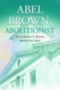 Abel Brown, Abolitionist Brown Catharine S.