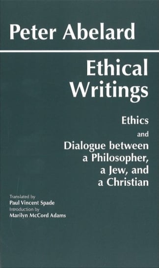 Abelard: Ethical Writings Abelard Peter