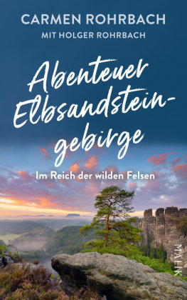 Abenteuer Elbsandsteingebirge - Im Reich der wilden Felsen Malik