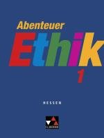 Abenteuer Ethik 1 Hessen Bohm Winfried, Eholzer Otmar, Fuß Werner, Hack Natalie, Kopriwa Dieter