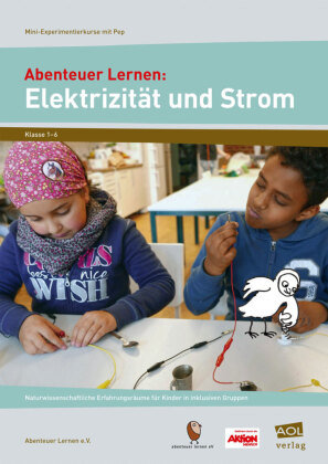 Abenteuer Lernen: Elektrizität und Strom. Mini-Experimentierkurse mit Pep! Aol-Verlag I.D. Aap Lfv, Aol-Verlag