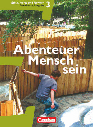 Abenteuer Mensch sein 3 - Schülerbuch (Erweiterte Ausgabe) - Ethik, Werte und Normen - Westliche Bundesländer Cornelsen Verlag Gmbh, Cornelsen Verlag