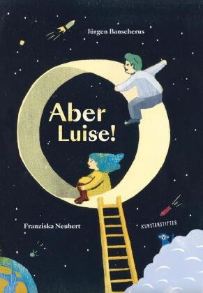 Aber Luise! Kunstanstifter Verlag