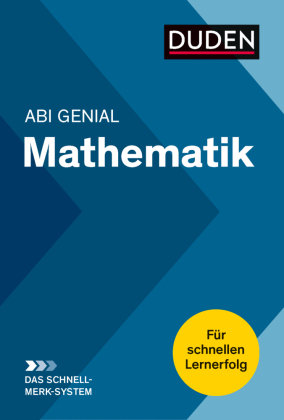 Abi Genial Mathematik:Das Schnell-Merk-System Duden / Bibliographisches Institut