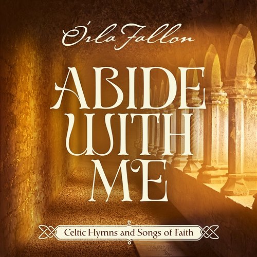 Abide With Me: Celtic Hymns And Songs Of Faith Órla Fallon