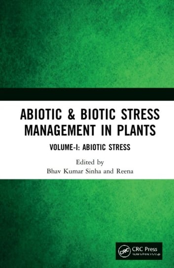 Abiotic & Biotic Stress Management in Plants. Volume 1 Bhav Kumar Sinha, Reena