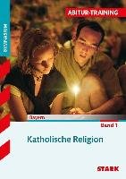 Abitur-Training - Religion Katholische Religion Band 1 Bayern Gottfried Thomas