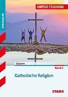 Abitur-Training - Religion Katholische Religion Band 2 Bayern Gottfried Thomas