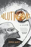 Ablutions: Notes for a Novel DeWitt Patrick
