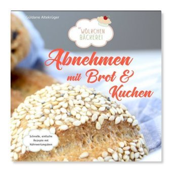 Abnehmen mit Brot und Kuchen. Tl.1 DplusA Verlag